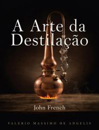 A Arte da Destilação