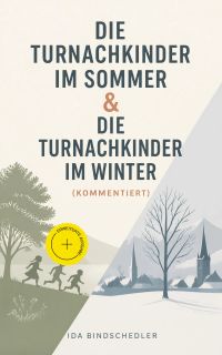 Die Turnachkinder im Sommer & Die Turnachkinder im Winter (Kommentiert)