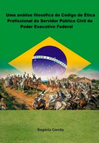 Uma Análise Filosófica Do Código De Ética Do Código De Ética Profissional  Do Servidor Público Público Civil  Do Poder Executivo Federal