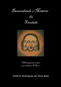 Desvendando O Mistério Da Trindade