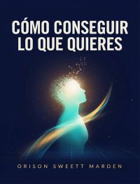 Cómo conseguir lo que quieres