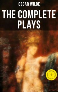 The Complete Plays of Oscar Wilde