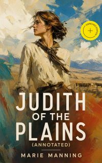 Judith of the Plains (Annotated)
