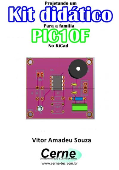 Projetando Um  Kit Didático  Para A Família Pic10f  No Kicad