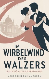 Im Wirbelwind des Walzers: Die schönsten Liebesromane