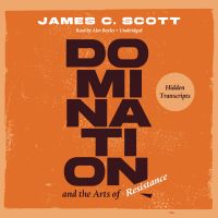 Domination and the Arts of Resistance
