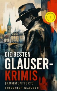 Die Besten Glauser-Krimis (Kommentiert)