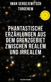 Phantastische Erzählungen aus dem Grenzgebiet zwischen Realem und Irrealem (Deutsche Ausgabe)