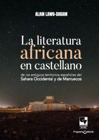La literatura africana en castellano de los antiguos territorios españoles del Sahara Occidental y de Marruecos