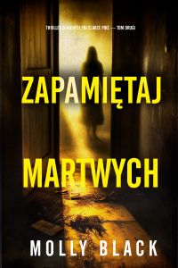 Zapamiętaj martwych (Thriller o agentce FBI Clarze Pike — Tom drugi)