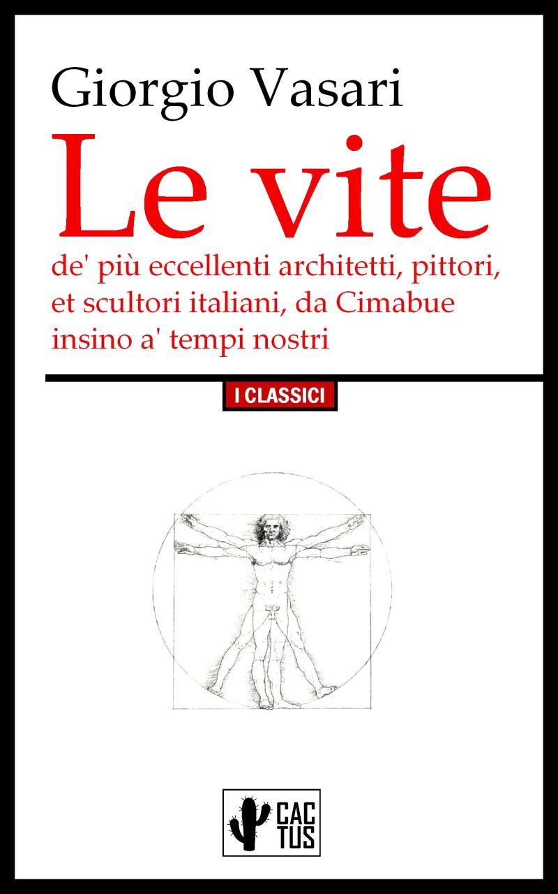 Le vite de' più eccellenti architetti, pittori, et scultori italiani, da Cimabue insino a' tempi nostri