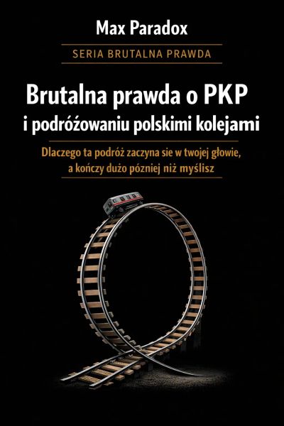Brutalna prawda o PKP i podróżowaniu polskimi kolejami - dlaczego ta podróż zaczyna się w twojej głowie, a kończy dużo później niż myślisz