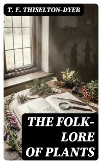 The Folk-lore of Plants