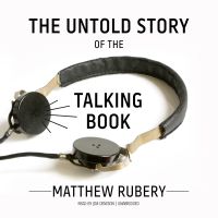 The Untold Story of the Talking Book