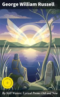 By Still Waters: Lyrical Poems Old and New