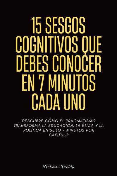 15 Sesgos Cognitivos que Debes Conocer en 7 Minutos Cada Uno