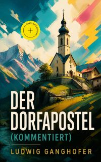 Der Dorfapostel (Kommentiert)