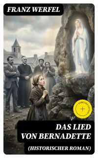 Das Lied von Bernadette (Historischer Roman)