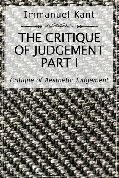 The Critique of Judgement Part I