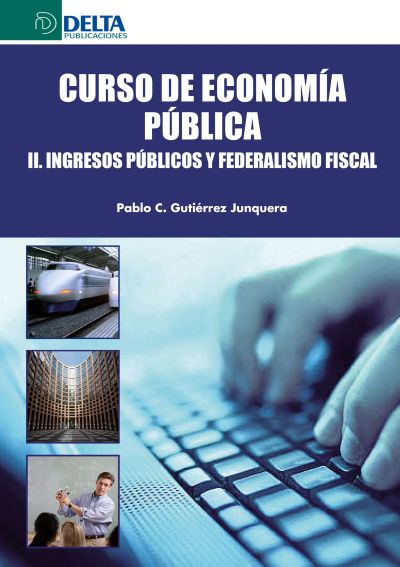 Curso De Economía Pública II: Ingresos Públicos Y Federalismo Fiscal