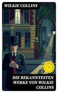 Die bekanntesten Werke von Wilkie Collins