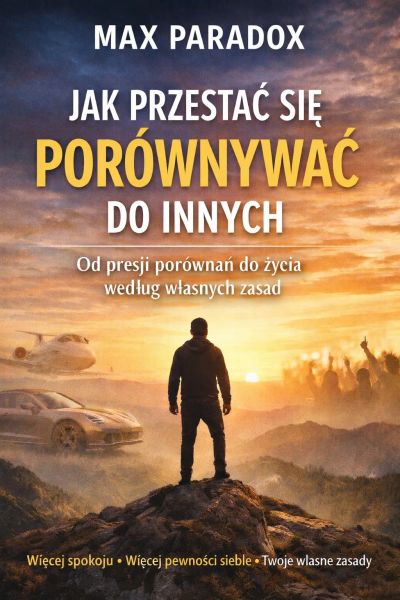 Poradnik jak przestać się porównywać do innych - od presji porównań do życia według własnych zasad