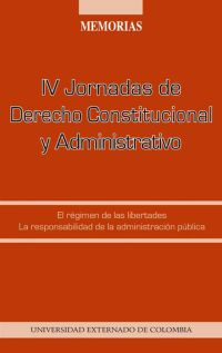 IV Jornadas de Derecho Constitucional y Administrativo : el régimen de las libertades, la responsabilidad de la administración pública