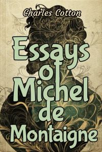 Essays of Michel de Montaigne — Complete