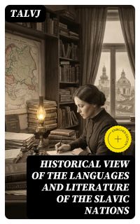 Historical View of the Languages and Literature of the Slavic Nations