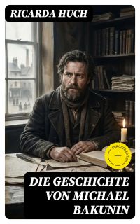 Die Geschichte von Michael Bakunin