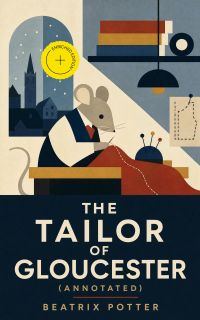 The Tailor of Gloucester (Annotated)
