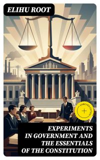 Experiments in Government and the Essentials of the Constitution