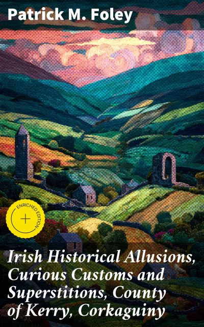 Irish Historical Allusions, Curious Customs and Superstitions, County of Kerry, Corkaguiny