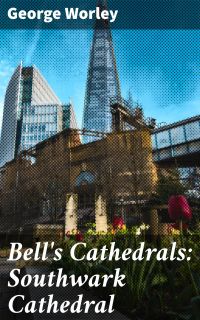 Bell's Cathedrals: Southwark Cathedral