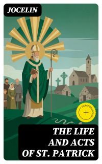 The Life and Acts of St. Patrick