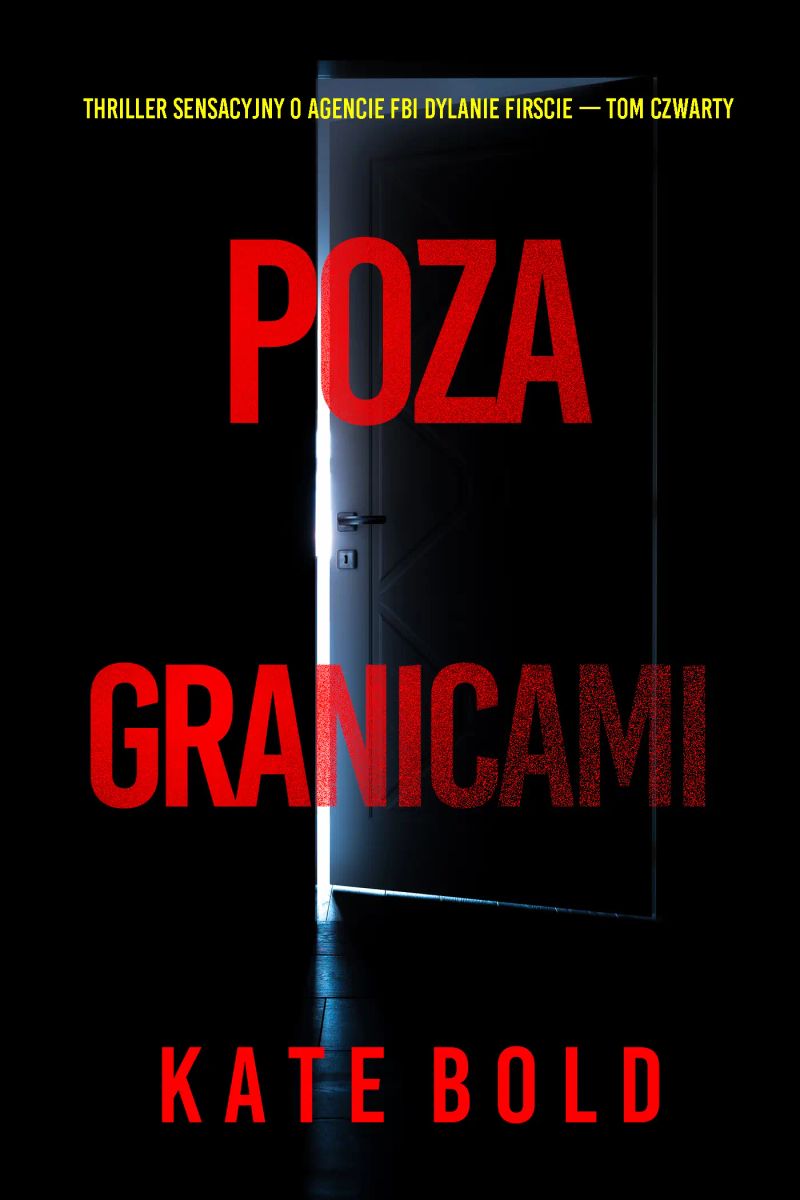 Poza granicami (Thriller sensacyjny o agencie FBI Dylanie Firscie — Tom czwarty)