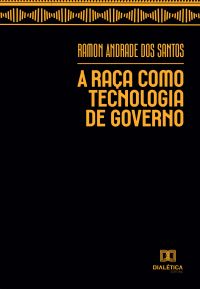 A Raça como Tecnologia de Governo