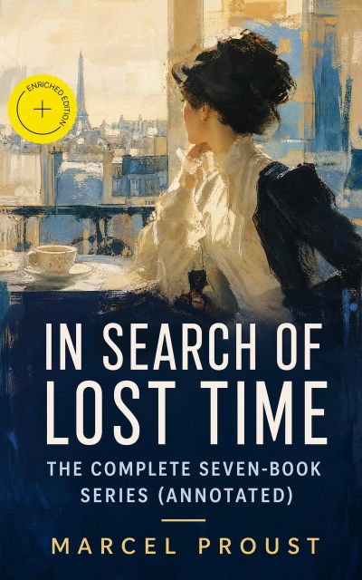 In Search of Lost Time - The Complete Seven-Book Series (Annotated)
