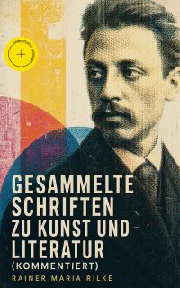 Gesammelte Schriften zu Kunst und Literatur (Kommentiert)