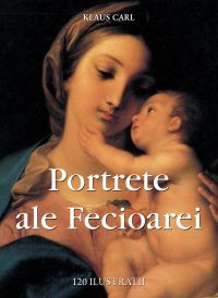 Portrete ale Fecioarei 120 ilustraţii