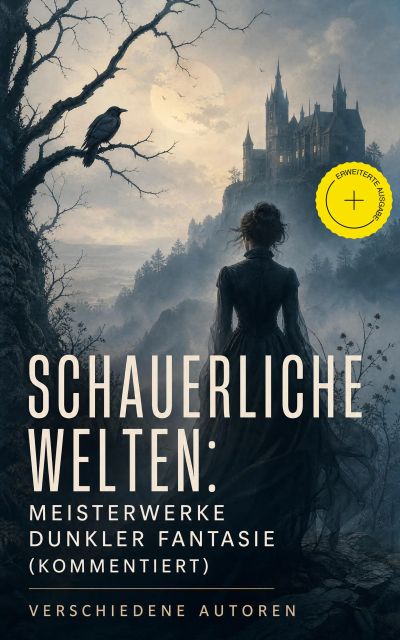 Schauerliche Welten: Meisterwerke dunkler Fantasie (Kommentiert)