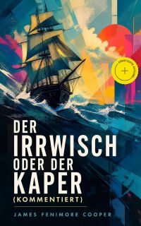 Der Irrwisch oder der Kaper (Kommentiert)