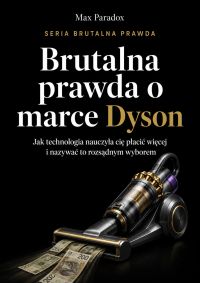 Brutalna prawda o marce Dyson
