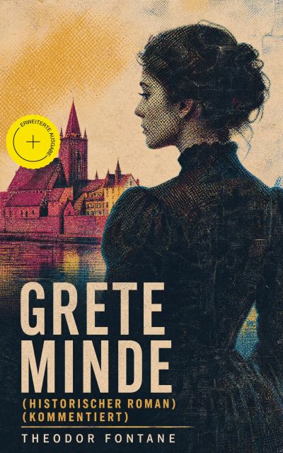 Grete Minde (Historischer Roman) (Kommentiert)