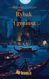 Wspaniały świat Leśmiana: Rybak i geniusz (ze zbioru Klechdy sezamowe)