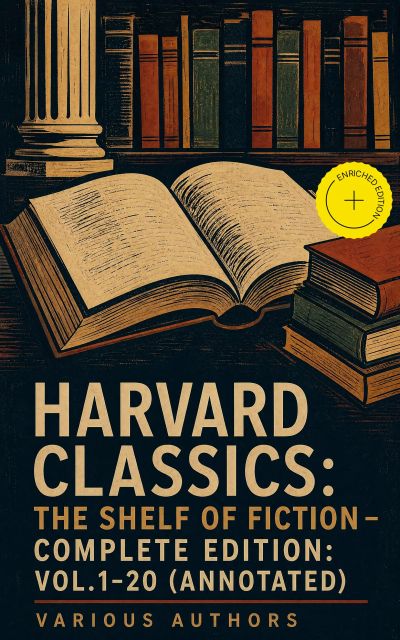 Harvard Classics: The Shelf of Fiction - Complete Edition: Vol.1-20 (Annotated)