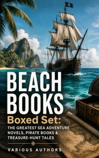 BEACH BOOKS Boxed Set: The Greatest Sea Adventure Novels, Pirate Books & Treasure-Hunt Tales