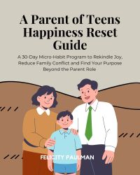 A Parent of Teens Happiness Reset Guide