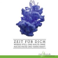 Zeit für Dich - Werde still und halte inne - Mache Pause und tanke Kraft