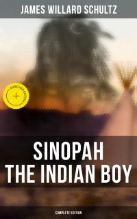 Sinopah the Indian Boy (Complete Edition)